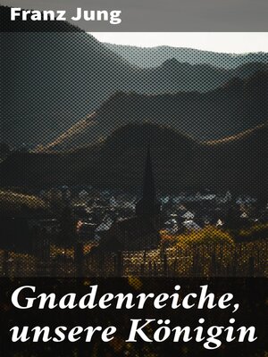 cover image of Gnadenreiche, unsere Königin